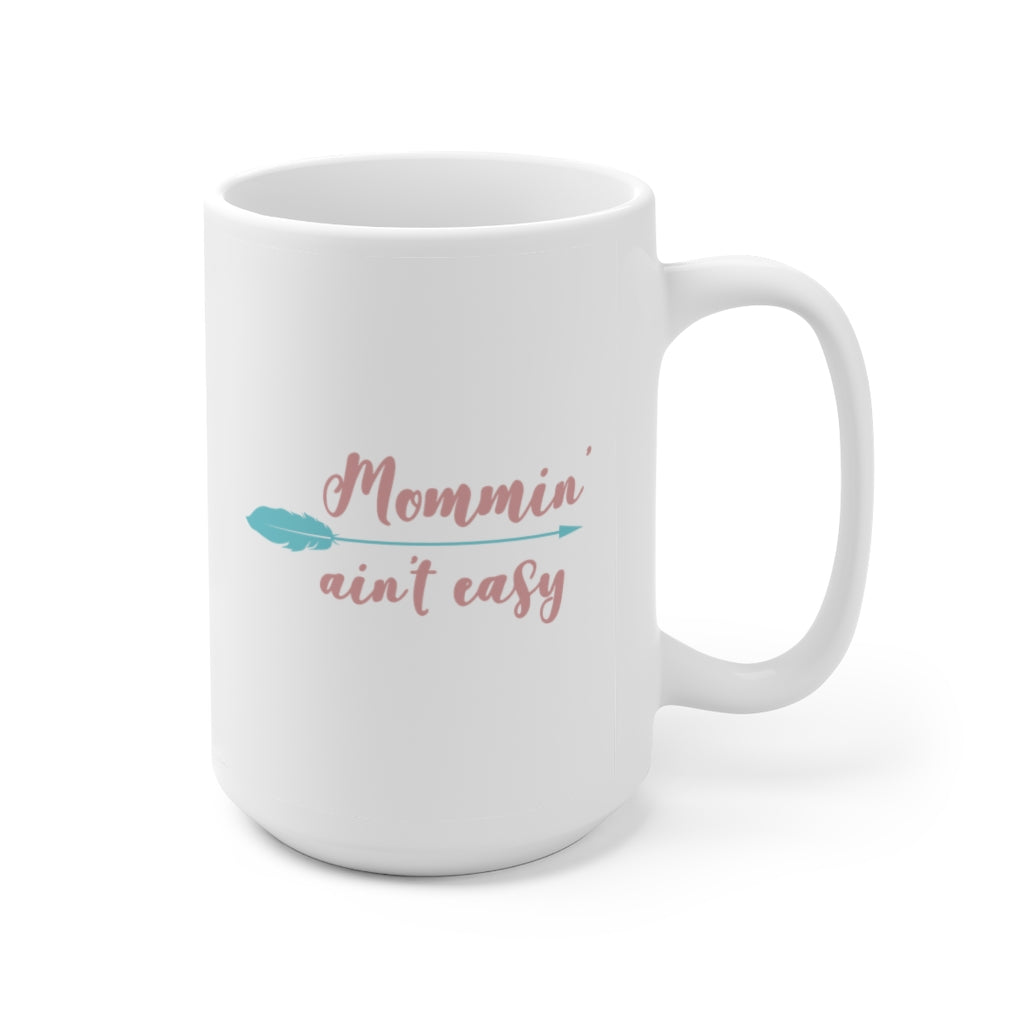 Mommin' Ain't Easy | Mother's day gift | Mother's Day Coffee Mug