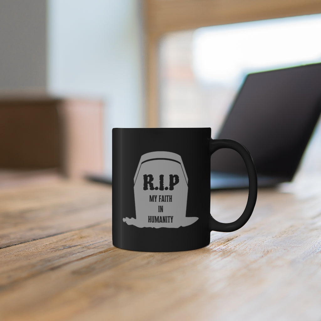 R.I.P Faith in Humanity | Sarcastic Coffee Mug