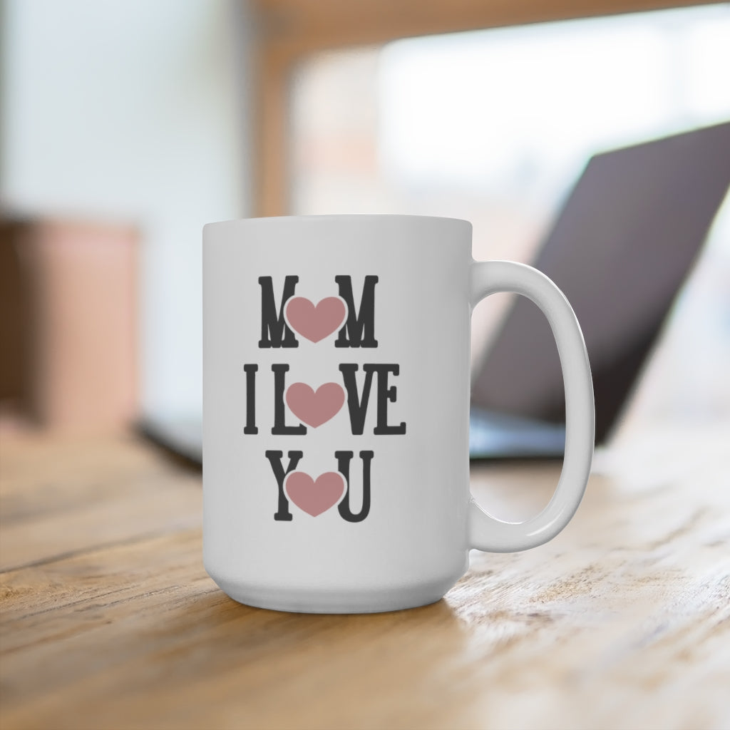 Mom I Love You | Mother's day gift | Mother's Day Coffee Mug