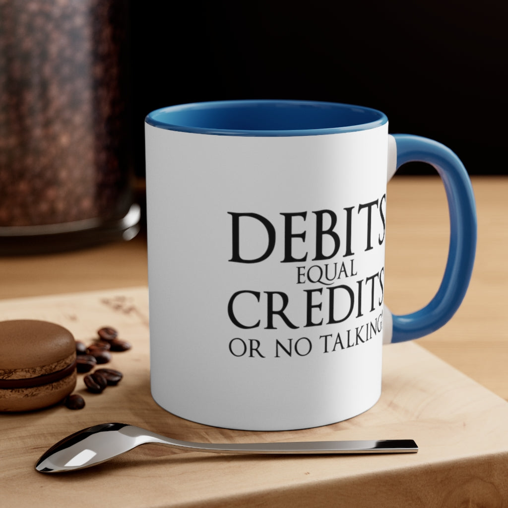 Debits Equal Credits | Excuse My Accrued Humor | Funny Coffee Mug | Gifts for accountant | Accountant Coffee Mug