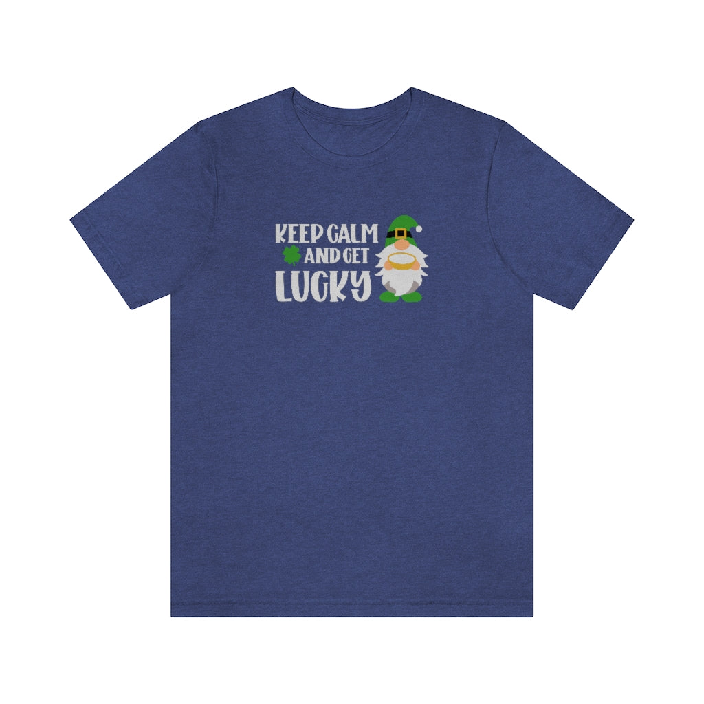 Keep Calm and Get Lucky | St Patricks Shirt | Funny St Patricks Shirt