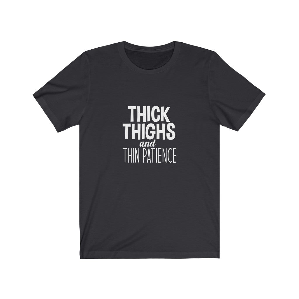 Thick Thighs, Thin Patience | Sarcastic Tshirt
