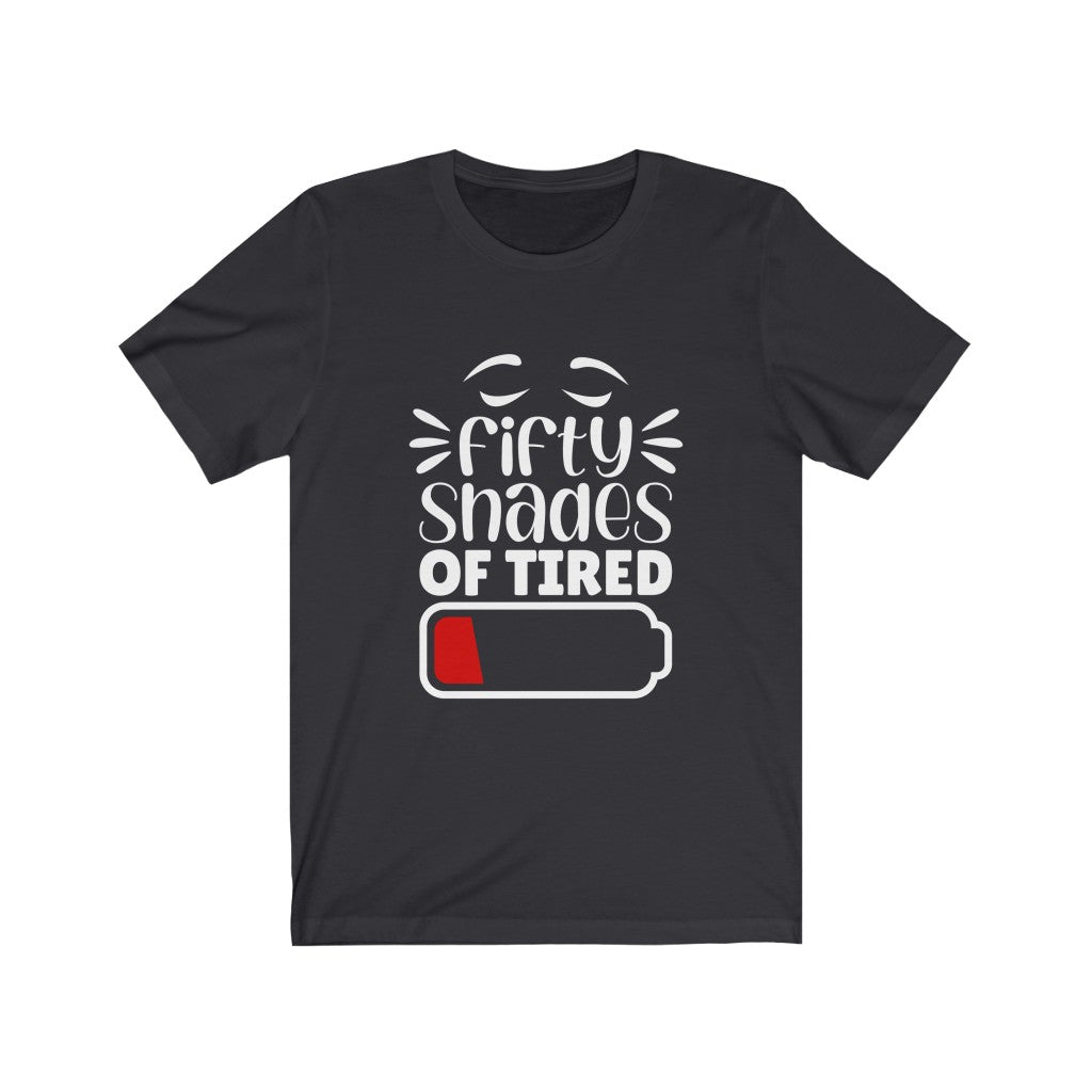 Fifty Shades of Tired | Sarcastic T Shirt