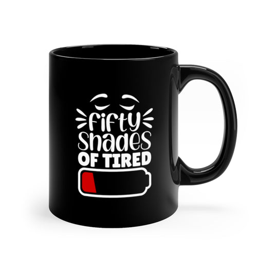 Fifty Shades of Tired | Sarcastic Coffee Mug