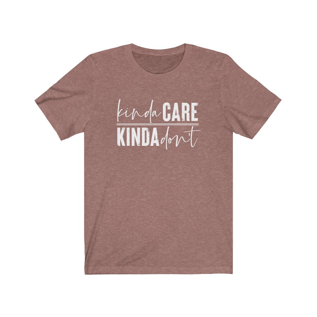 Kinda Care, Kinda Don't | Sarcastic Tshirt