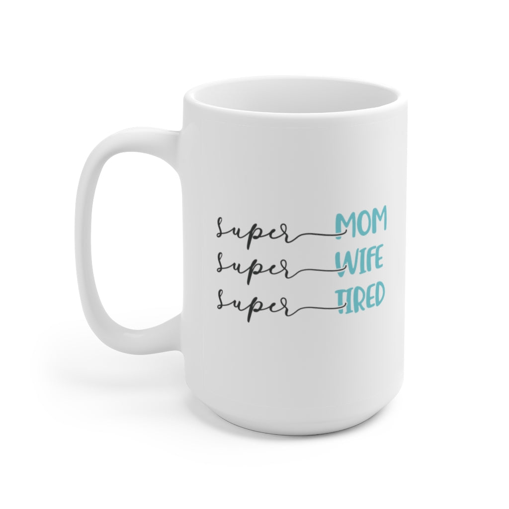 Super Mom, Super Wife, Super Tired | Mother's day gift | Mother's Day Coffee Mug