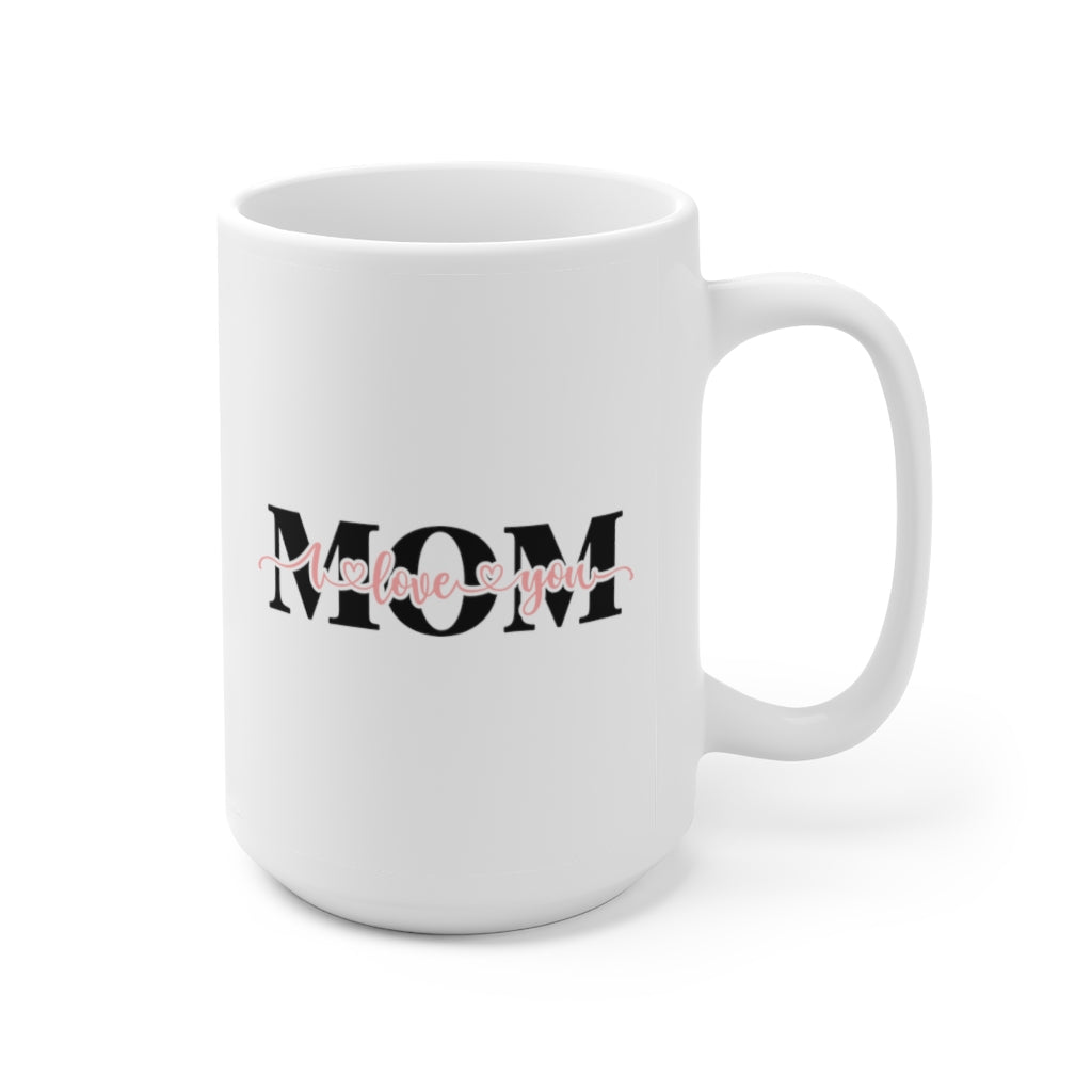 I Love You Mom | mother's day gift | mother's day coffee mug