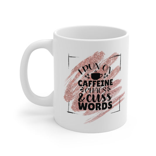 I Run on Caffeine, Chaos and Cuss word| Sarcastic Coffee Mug