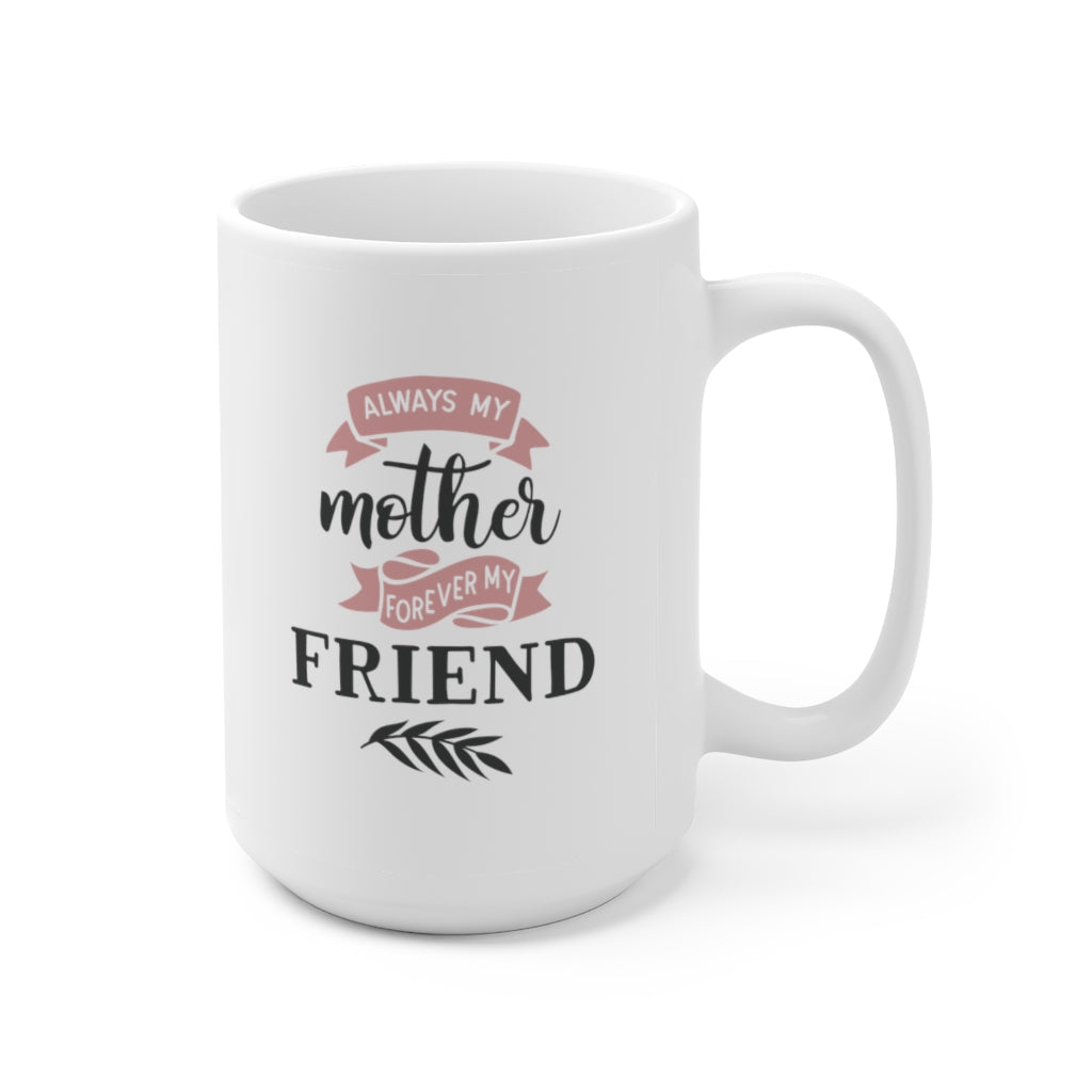 always my mother forever my friend | mother's day gift | mother's day coffee mug
