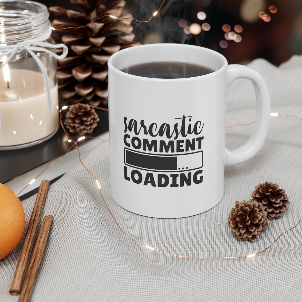 Sarcastic Comment Loading | Sarcastic Coffee Mug