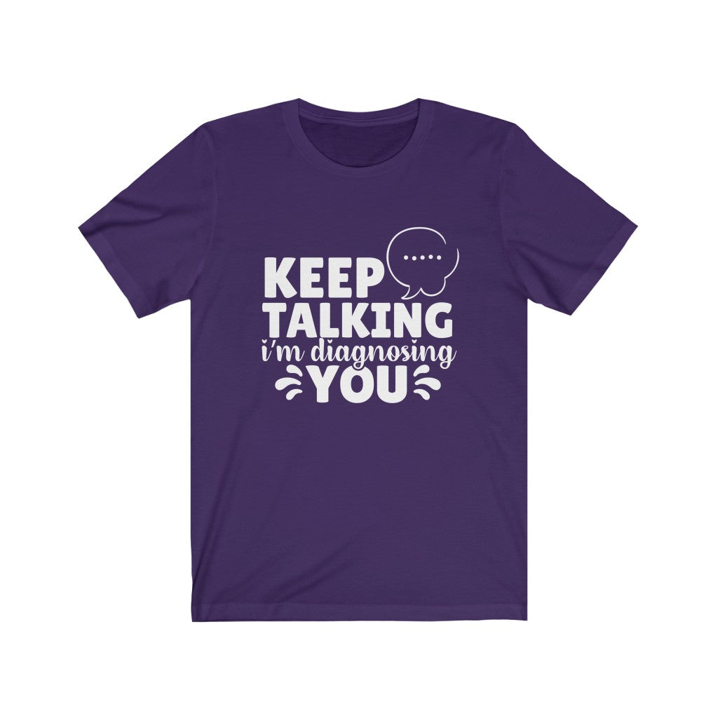 Keep Talking |  Sarcastic Tshirt