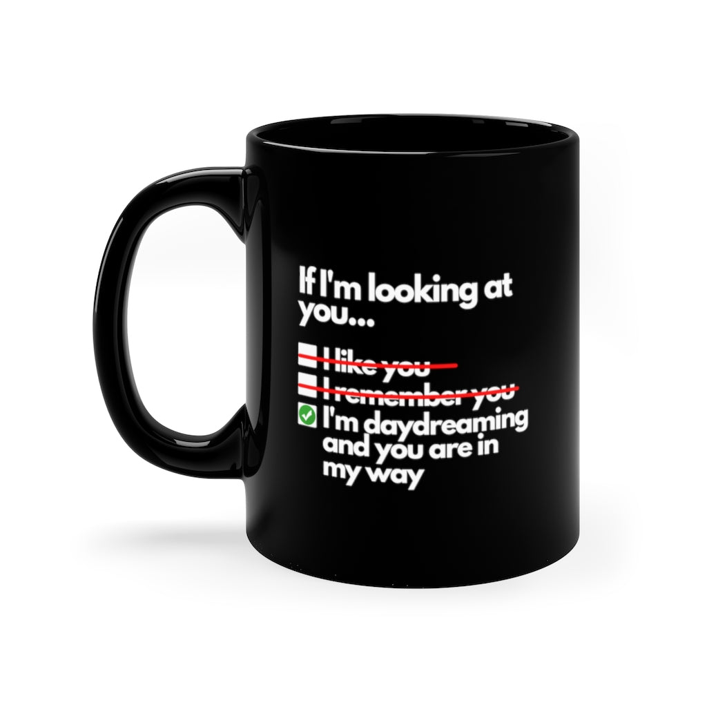 I'm Daydreaming | Sarcastic Coffee Mug