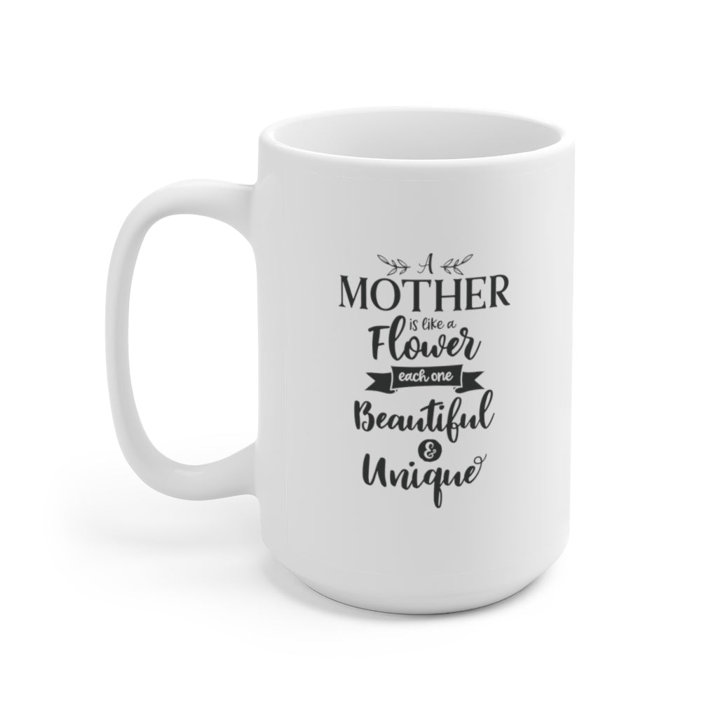 a mother is like a flower | mother's day gift | mother's day coffee mug