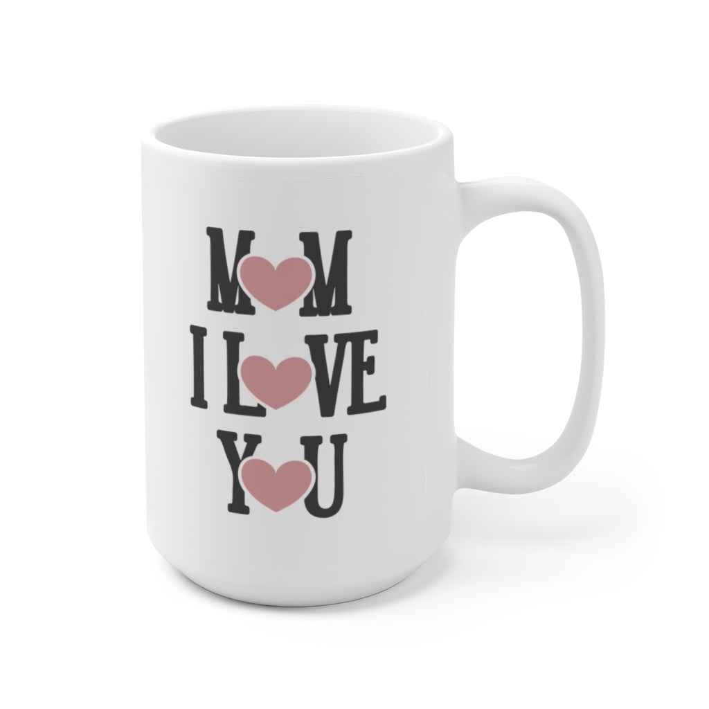 Mom I Love You | Mother's day gift | Mother's Day Coffee Mug
