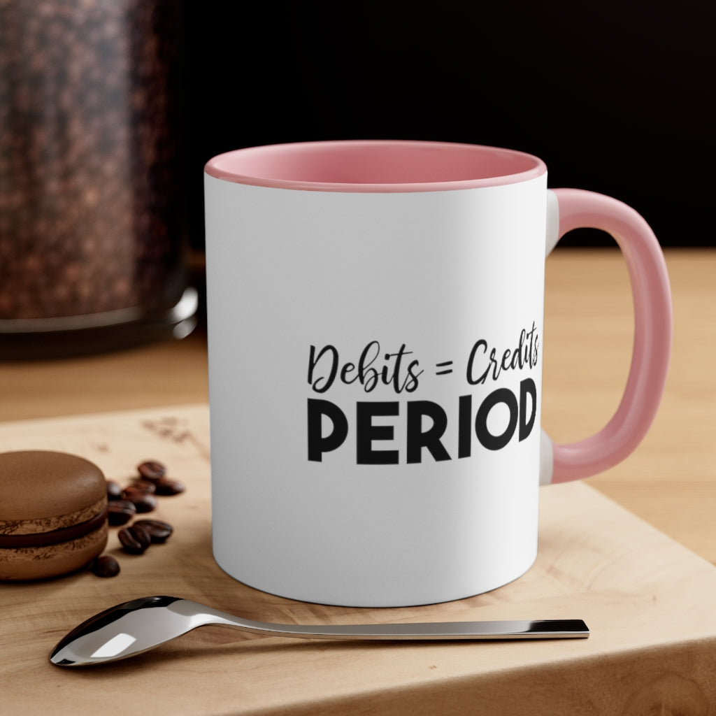 Debit = Credits Period | Excuse My Accrued Humor | Funny Coffee Mug | Gifts for accountant | Accountant Coffee Mug