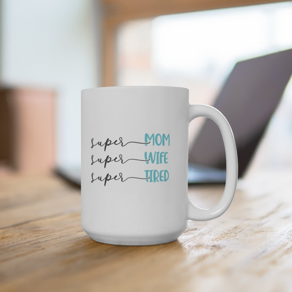 Super mom super wife super best sale tired mug