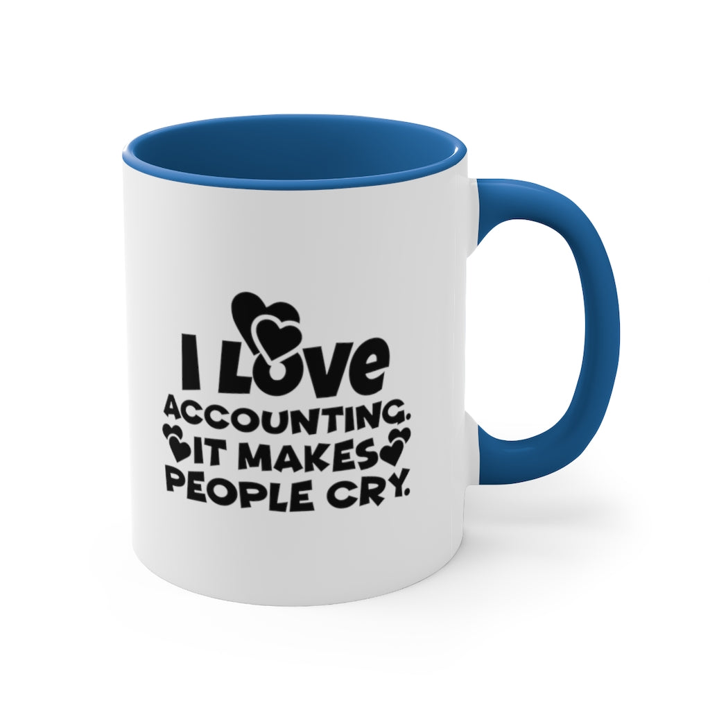 Accounting Makes People Cry | Sarcastic Coffee Mug