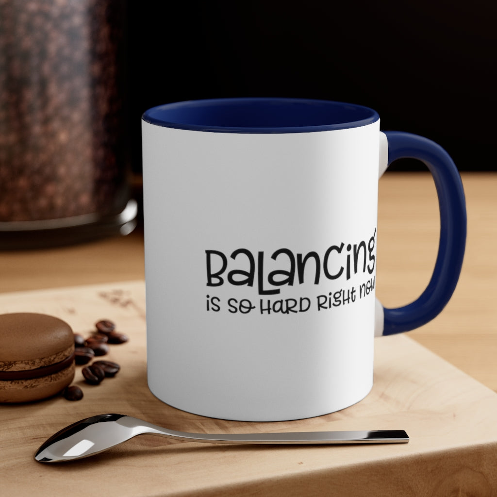 Balancing Is So Hard Right Now | Excuse My Accrued Humor | Funny Coffee Mug | Gifts for accountant | Accountant Coffee Mug