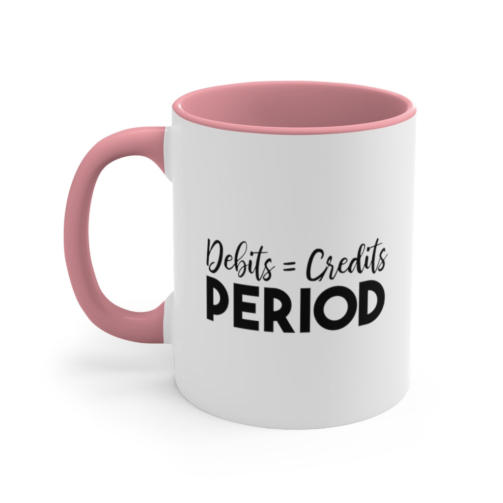 Debit = Credits Period | Excuse My Accrued Humor | Funny Coffee Mug | Gifts for accountant | Accountant Coffee Mug