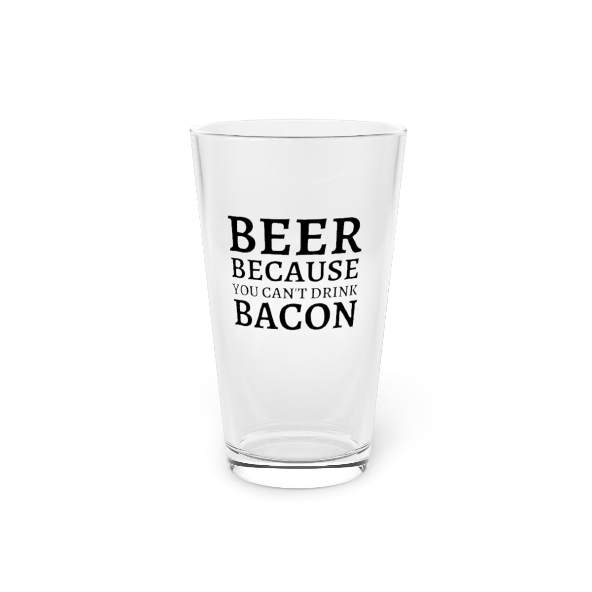 Beer, Because You Can't Eat Bacon Funny Beer Glass 