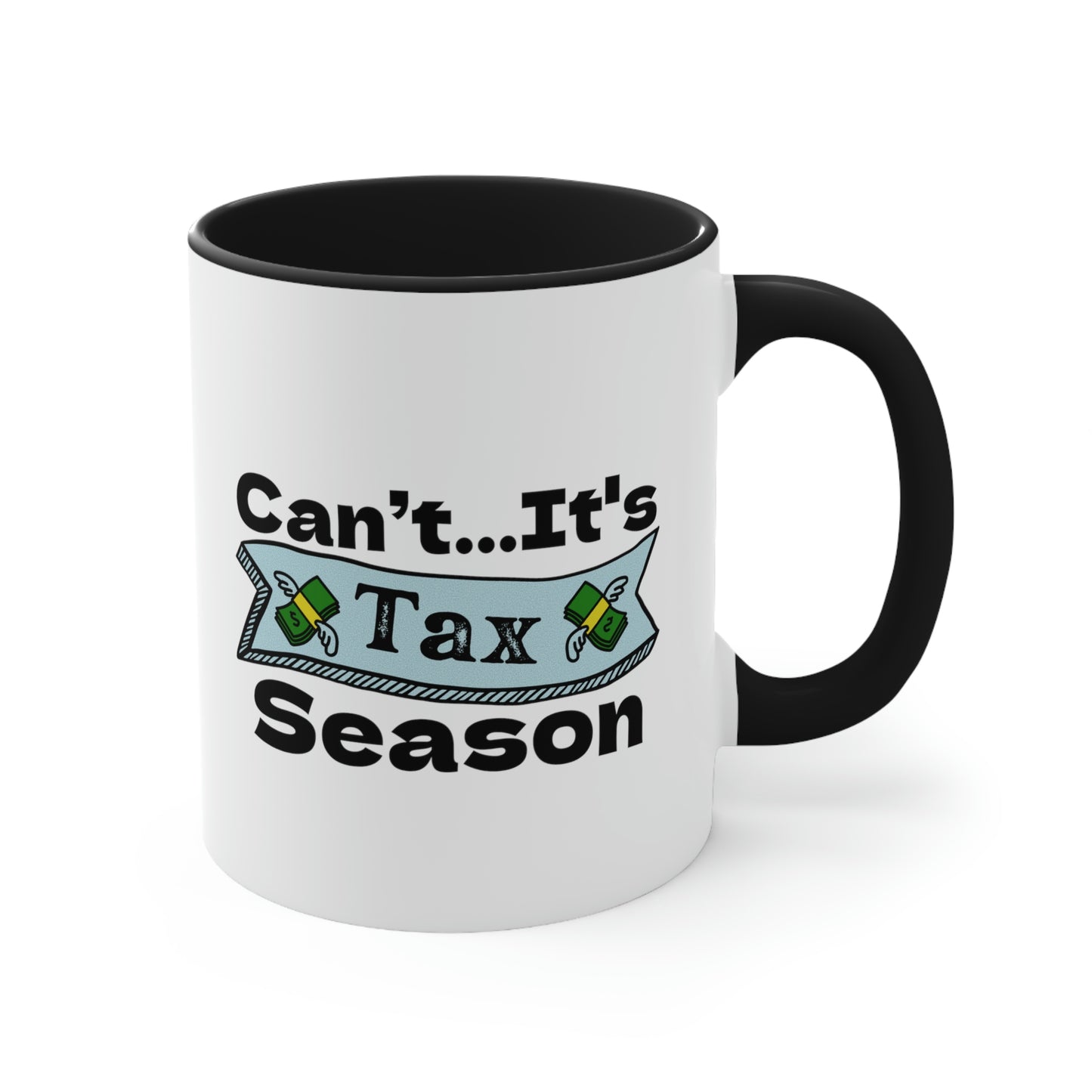 Can't It's Tax Season | Funny Accountant Coffee Mug | Funny CPA Mug | Gift for Accountants