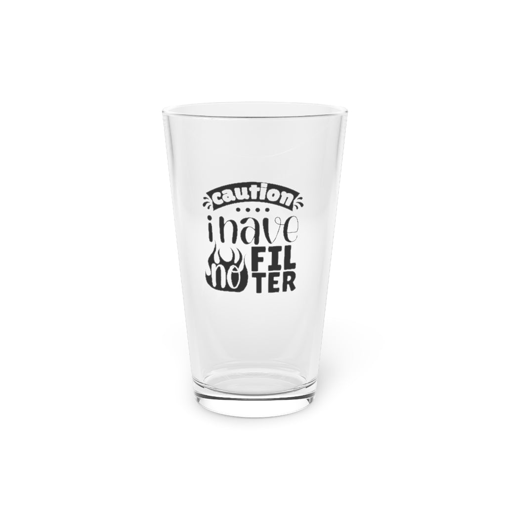 Caution, I Have No Filter | Funny Beer Glass