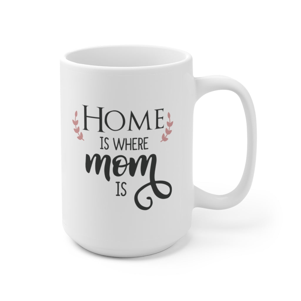 Home is Where Mom is | Mother's Day Coffee Mug