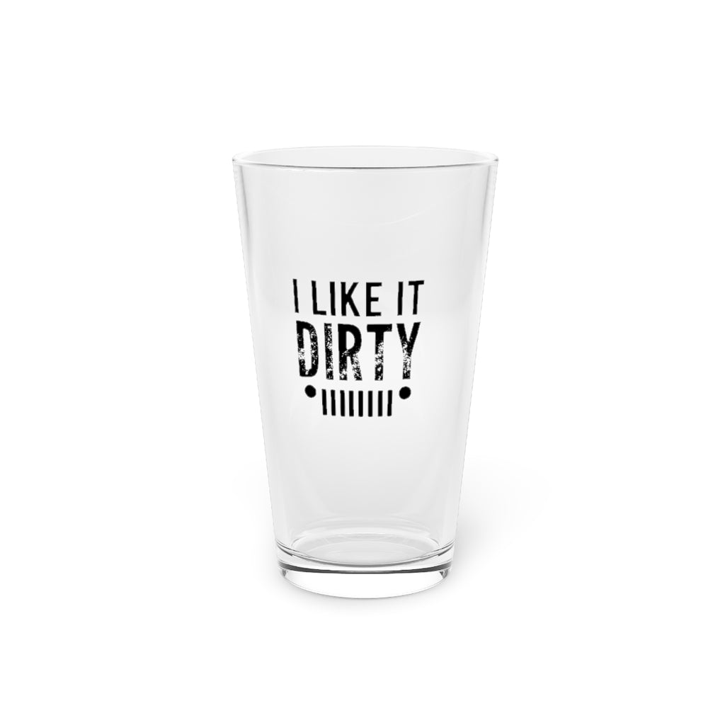 I like it dirty | funny beer glass
