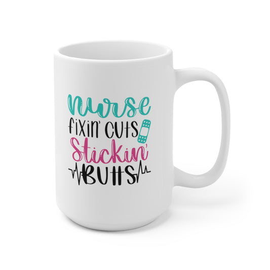 Nurse Fixin' Cuts and Stickin' Butts | Funny Coffee Mug | Nurse Coffee Mug | Funny Nurse Coffee Mug | Nurse Gift | Nurse Gift Ideas