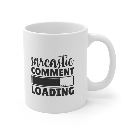 Sarcastic comment loading coffee mug Sarcastic Comment Loading | Sarcastic Coffee Mug