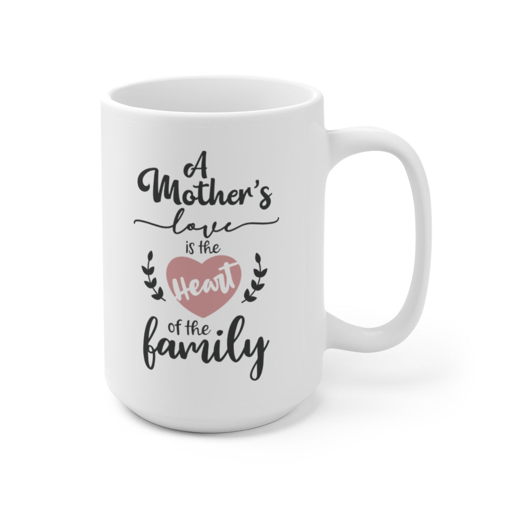 a mother's love is the heart of a family | mother's day gift | mother's day coffee mug