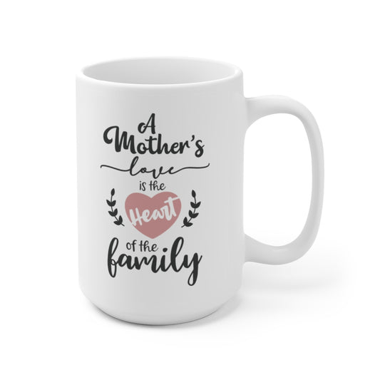 a mother's love is the heart of a family | mother's day gift | mother's day coffee mug