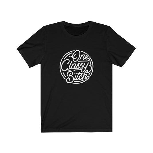 One Classy Bitch | Adult Funny Tshirt