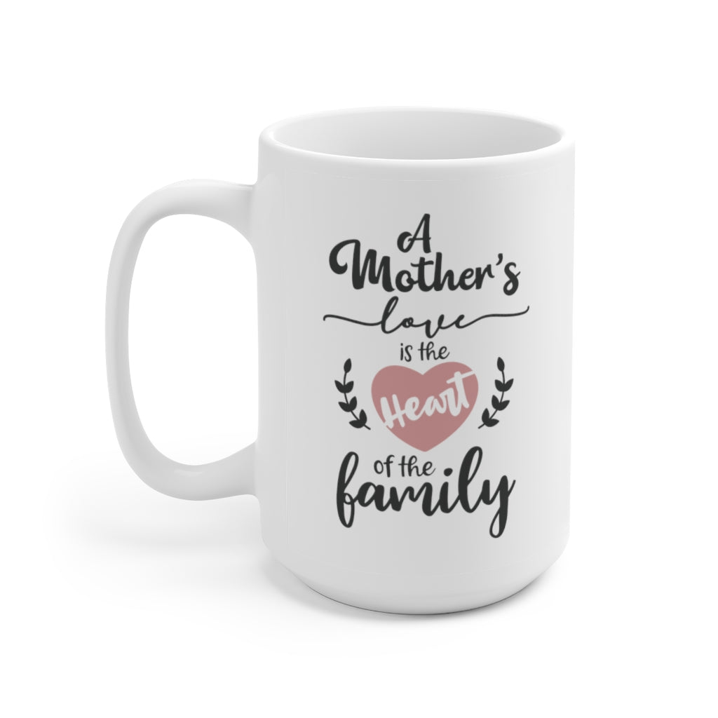 a mother's love is the heart of a family | mother's day gift | mother's day coffee mug