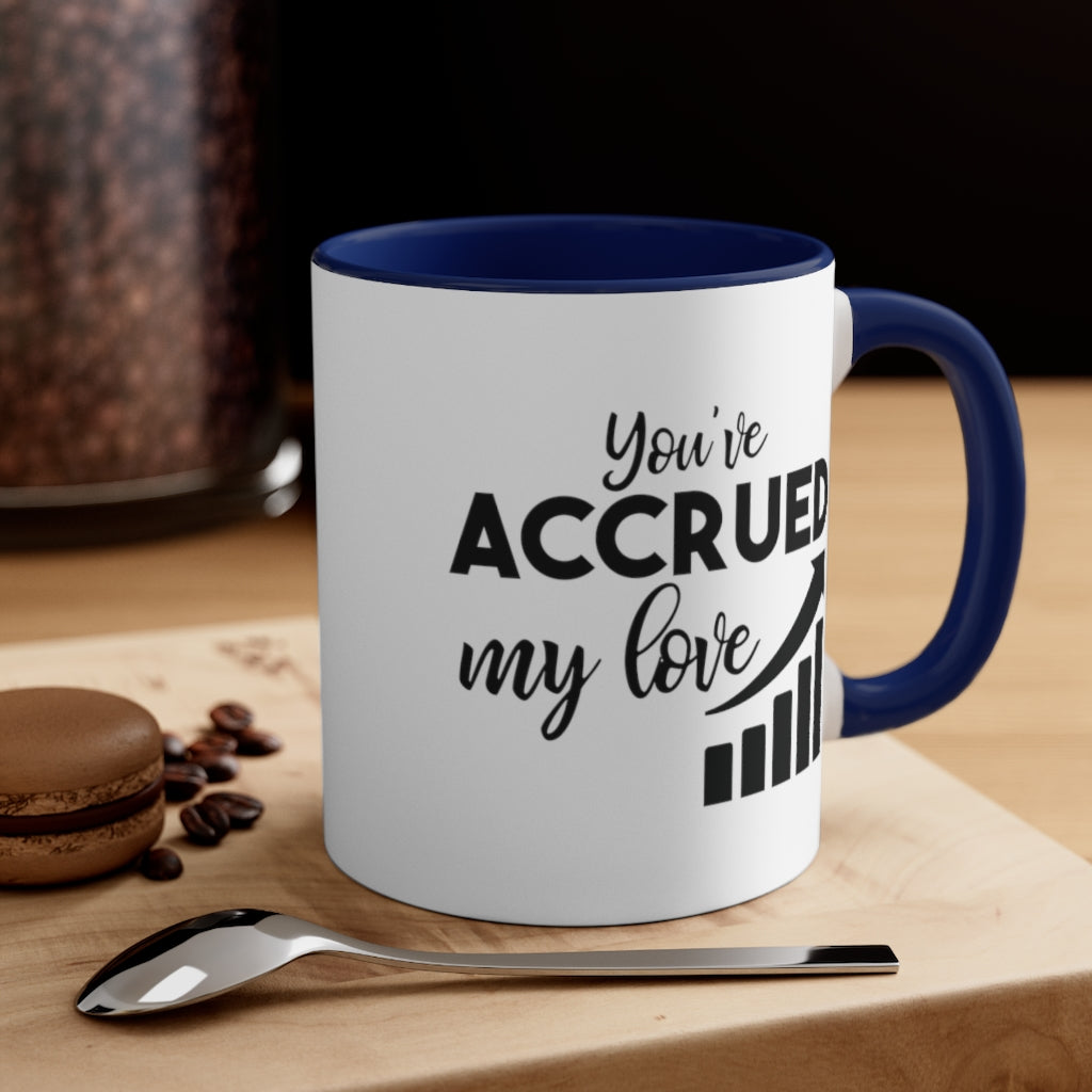 You've Accrued My Love | Excuse My Accrued Humor | Funny Coffee Mug | Gifts for accountant | Accountant Coffee Mug