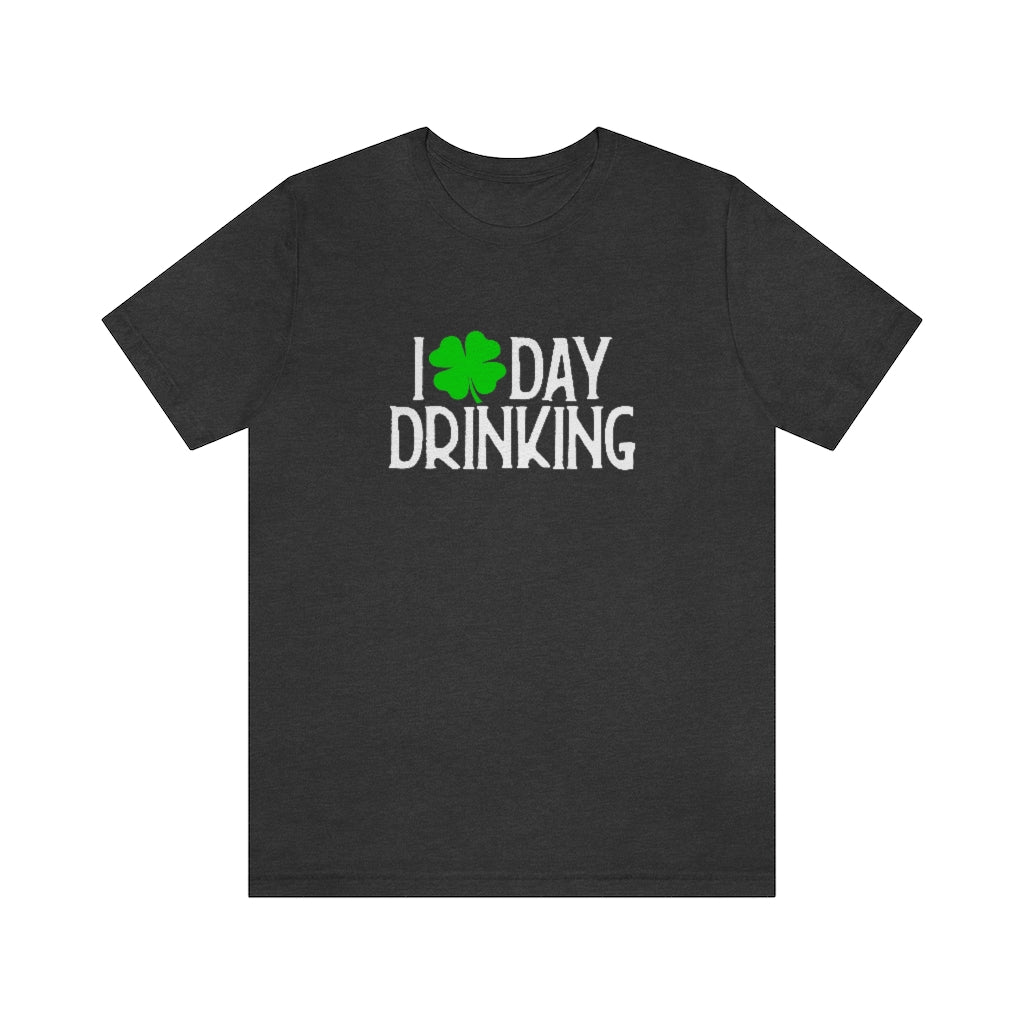 I Love Day Drinking | St Patricks Shirts | Funny St Patricks Shirts