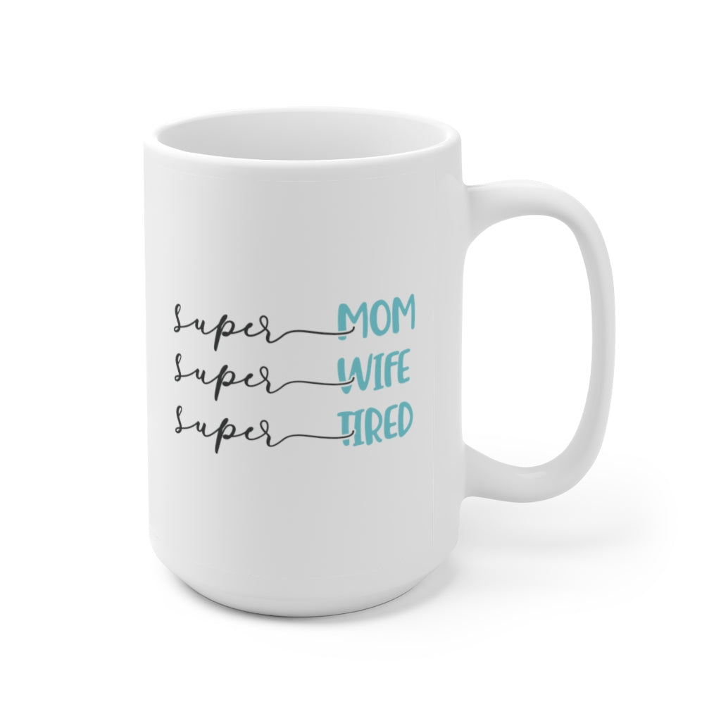 Super Mom, Super Wife, Super Tired | Mother's day gift | Mother's Day Coffee Mug