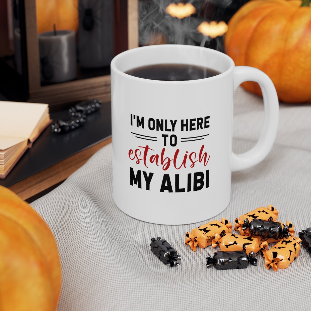 I'm Only Here to Establish My Alibi | True Crime Shows Coffee Mugs
