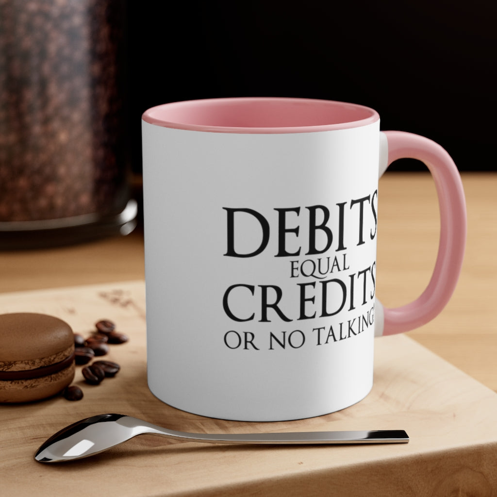 Debits Equal Credits | Excuse My Accrued Humor | Funny Coffee Mug | Gifts for accountant | Accountant Coffee Mug