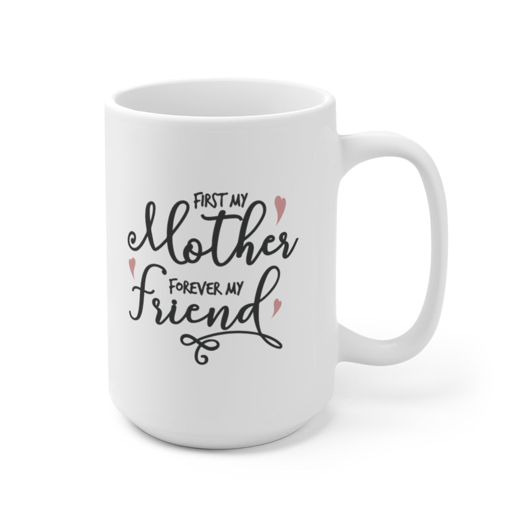 first my mother then my friend | mother's day gift | mother's day coffee mug