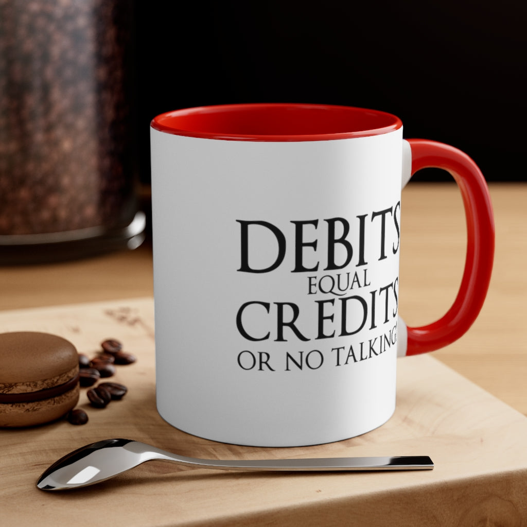 Debits Equal Credits | Excuse My Accrued Humor | Funny Coffee Mug | Gifts for accountant | Accountant Coffee Mug
