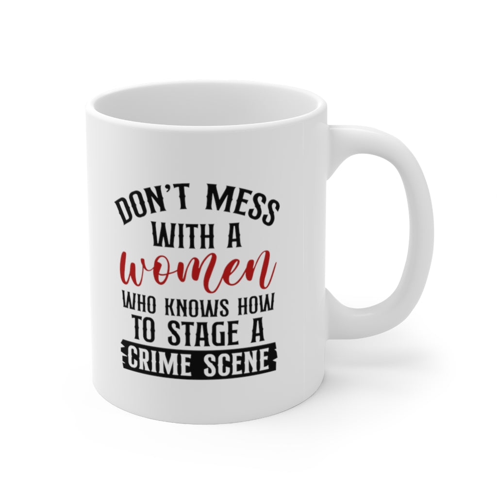 dont mess with a woman who Knows How to Stage a Crime Scene | True Crime Shows Coffee Mugs