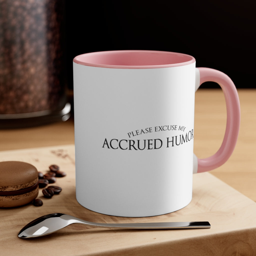 Excuse My Accrued Humor | Funny Coffee Mug | Gifts for accountant | Accountant Coffee Mug