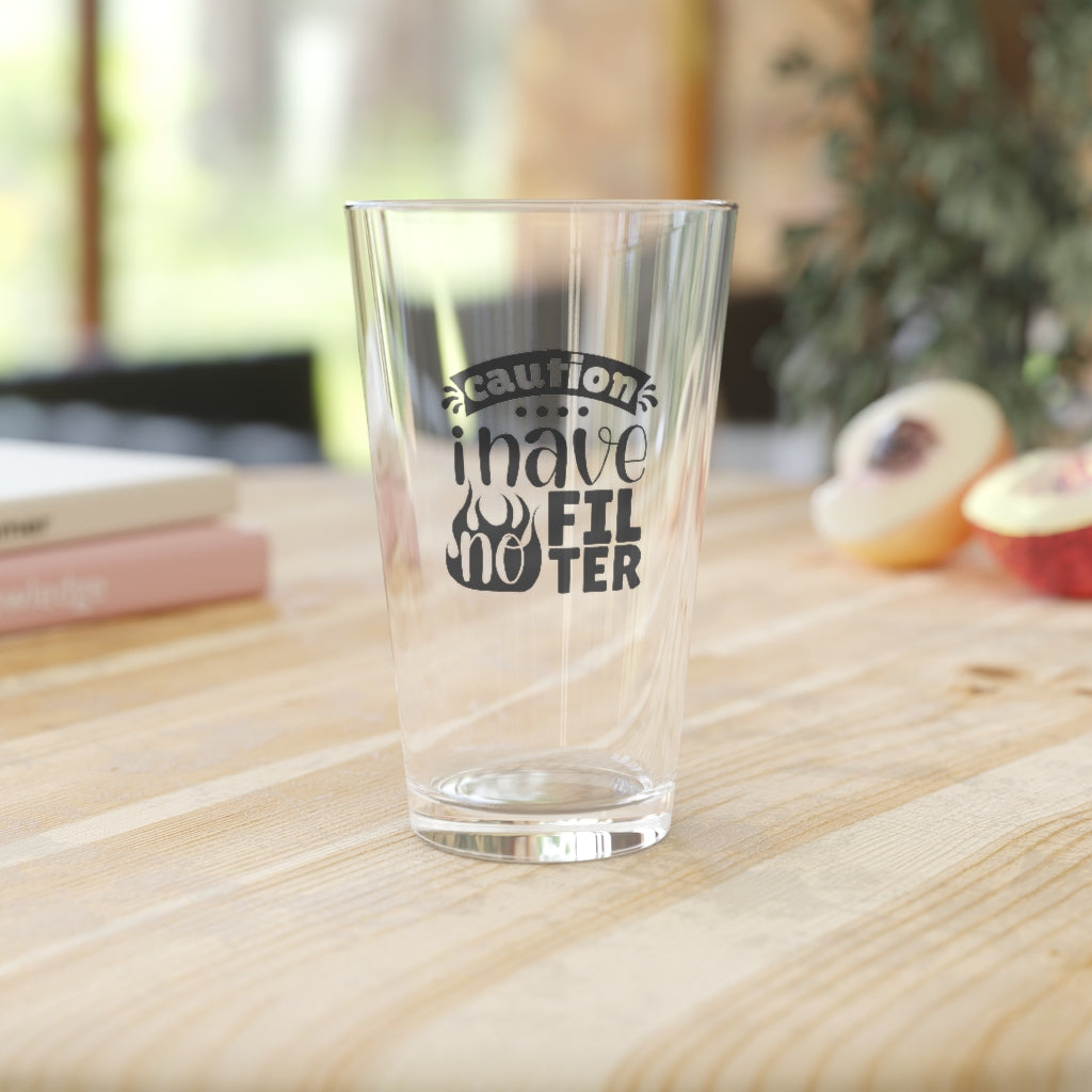 Caution, I Have No Filter | Funny Beer Glass
